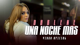 Darlene  Una Noche Mas Video Oficial [upl. by Ecneralc]