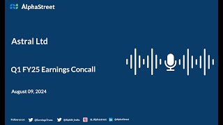 Astral Ltd Q1 FY202425 Earnings Conference Call [upl. by Cavill]