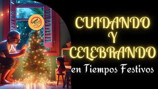 Cuidando Y Celebrando En Tiempos Festivos 🎄🎄🎉 [upl. by Christenson]