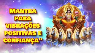 Mantra para vibrações positivas e confiançaquot [upl. by Damalas649]