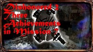 Dishonored 2 Under The Table Dilapidation and Flooded Basement Achievement Guides [upl. by Karney]