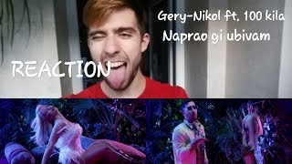 GeryNikol ft 100 kila  Naprao Gi Ubivam REACTION [upl. by Nylecoj]