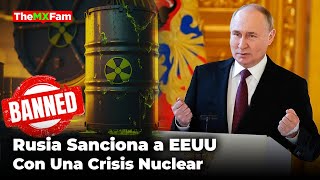 RUSIA SANCIONA A EEUU CON URANIO CRISIS NUCLEAR A LA VISTA  TheMXFam [upl. by Oirramaj]