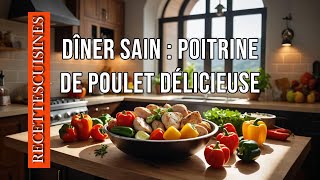 Dîner Sain Poitrine de Poulet DélicieuseDîner  Poitrine de Poulet Mariné en 30 Minutes [upl. by Auhsot47]