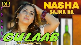 NASHA SAJNA DA  FULL HD SONG  GULAAB  OFFICIAL  kb production [upl. by Ganiats]