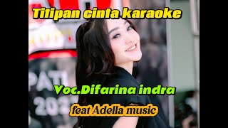 Lagu dangdut Titipan cintaku karaoke dangdut koplo versi Adella terbaru Difarina Indra [upl. by Kamat]