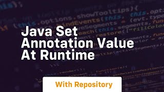 java set annotation value at runtime [upl. by Kama501]