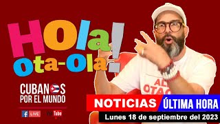 Alex Otaola en vivo últimas noticias de Cuba  Hola OtaOla lunes 18 de septiembre del 2023 [upl. by Verger]