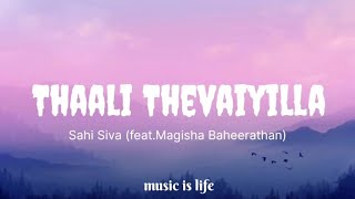 Thaliye Thevaiyilla lyric Sahi Siva featMagisha Baheerathan [upl. by Odareg]