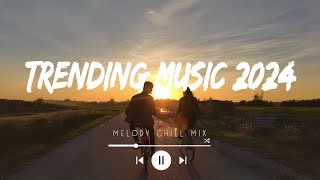 Trending music 2024  Tiktok trending songs  Viral songs that are actually good Playlist Hits [upl. by Derr]