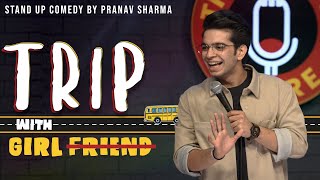 quotTRIP WITH GIRLFRIENDquot  Stand Up Comedy ft Pranav Sharma [upl. by Wiese]