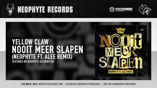 Yellow Claw  Nooit Meer Slapen Neophyte ft Alee Remix NEO082 [upl. by Einehpets148]