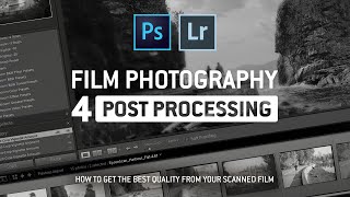 Film Photography Intro Pt4 Editing Film Photos in Lightroom and Photoshop [upl. by Pittman526]