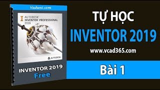 Giáo trình Inventor 2019  Bài 1 Giới thiệu Giao Diện Inventor 2019 [upl. by Ennaitak]