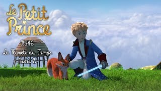 LE PETIT PRINCE  La planète du temps B546  Partie 2 [upl. by Aerdnua138]