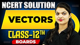 VECTORS  NCERT Solutions  MATHS Chapter 06  Class 12th Boards [upl. by Robma665]