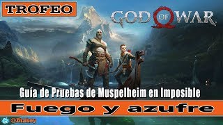 God of War Guía de Pruebas de Muspelheim en Imposible  Trofeo Fuego y azufre [upl. by Jamison]