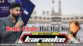 Baba Chale Hai Haj Ko Original Karaoke  Roza Hai Mustufa Ka Original Karaoke  Mo Aziz Karaoke [upl. by Remsen723]