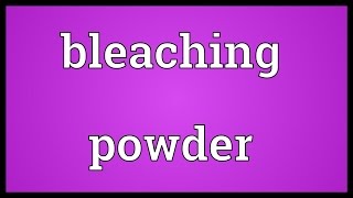 Bleaching powder Meaning [upl. by Ger840]