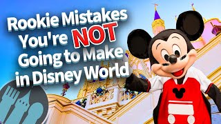 Rookie Mistakes Youre NOT Going to Make in Disney World [upl. by Irodim353]