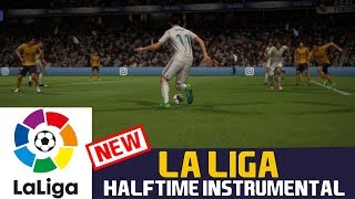 FIFA18 Halftime Instrumental LA LIGA [upl. by Naesyar]