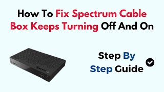 How To Fix Spectrum Cable Box Keeps Turning Off And On [upl. by Spearing]