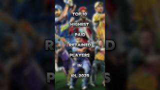 Top 10 Highest Paid Retained Players In IPL 2025 ipl ipl2025 iplauction iplretainedplayers [upl. by Ateikan]