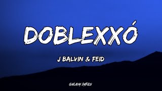 J Balvin amp Feid  Doblexxó LETRA 🎵 [upl. by Cosimo]