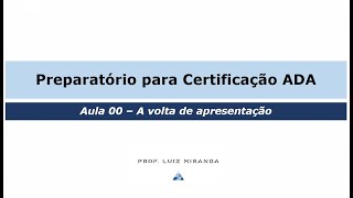 AULA 00  quotA VOLTA DE APRESENTAÇÃOquot  CURSO PREPARATÓRIO CERTIFICAÇÃO ADA AJUDANTE DESP ADUANEIRO [upl. by Stalder]