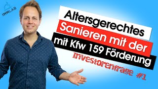 Altersgerechtes Sanieren barrierefrei mit der KfW 159 Förderung  Investorenfrage 1 [upl. by Wendi]