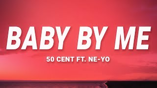 50 Cent  Baby By Me Lyrics ft NeYo [upl. by Euqinomad]