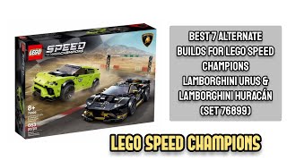 Best 7 Alternate Builds for LEGO Speed Champions Lamborghini Urus amp Lamborghini Huracán Set 76899 [upl. by Nnailuj741]