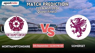 Northamptonshire vs Somerset Match Prediction  Vitality T20 Blast 2024 Prediction [upl. by Mohun]