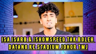 Isa Isarb penjelasan kenapa Ishowspeed tak boleh ke stadium johor TMJ ishowspeed isaisarb [upl. by Munafo]