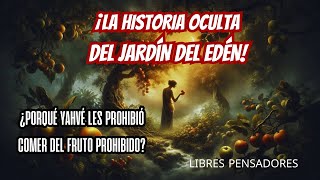 ✔️Descubre La HISTORIA secreta del Jardín del EDÉN 😱💣💥El Engaño de YAHVÉ💣💥  44 [upl. by Clintock]