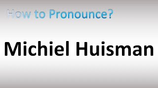 How to Pronounce Michiel Huisman [upl. by Zashin]