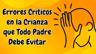 Errores Más Comunes en la Crianza de los Hijos [upl. by Maryanne]