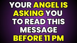 Your angel is asking you to Read this message Before 11 PM [upl. by Ladnar945]