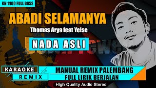 ABADI SELAMANYA  KARAOKE REMIX PALEMBANG [upl. by Ainatit]