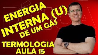 ENERGIA INTERNA DOS GASES U  TERMOLOGIA  Aula 15  Prof Boaro [upl. by Dleifyar]