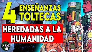 4 ENSEÑANZAS TOLTECAS HEREDADAS A LA HUMANIDAD [upl. by Aehta]