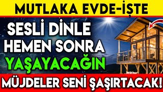 MUTLAKA EVDEİŞTE SESLİ DİNLE HEMEN SONRA YAŞAYACAĞIN MÜJDELER SENİ ŞAŞIRTACAK [upl. by Katharina285]