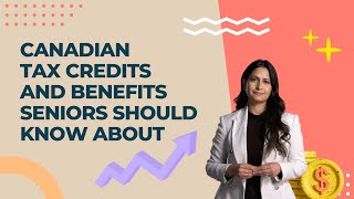 Canadian tax credits and benefits seniors should know about [upl. by Gio]