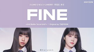 LYRICS가사 ILAND2 Na ILANDER  Fine Original by TAEYEON • huiyoon [upl. by Milda]