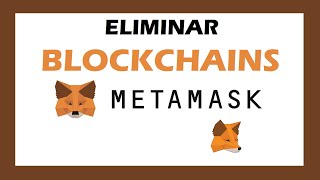 Cómo ELIMINAR Blockchains de METAMASK 🦊 [upl. by Xam]