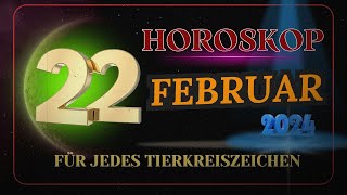 HOROSKOP FÜR DEN 22 FEBRUAR 2024 FÜR JEDES TIERKREISZEICHEN [upl. by Eenaej]