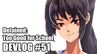 Detained Too Good for School devlog 51 [upl. by Deragon]