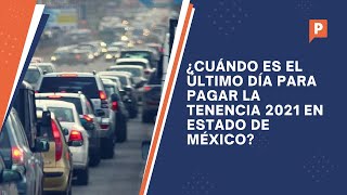 ¿Cuándo es el último día para pagar la tenencia 2021 en Estado de México [upl. by Naujid]