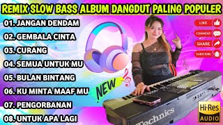 REMIX SLOW BASS ALBUM DANGDUT PALING POPULERGALMUSIK [upl. by Iruyas]