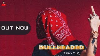 Bullheaded  Shavy R  Music  Saakhi  Latest Punjabi Songs 2023 [upl. by Berfield]